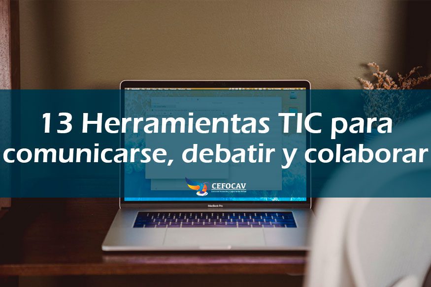 13 Herramientas TIC para comunicarse, debatir y colaborar