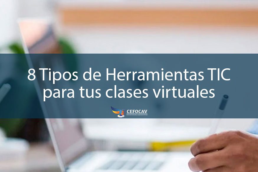 8 Tipos de herramientas TIC para tus clases virtuales