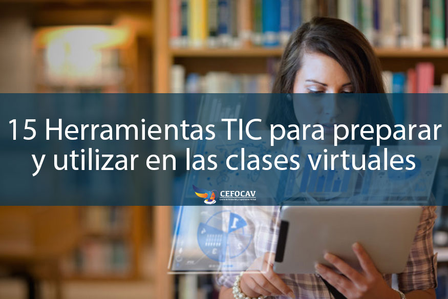 15 Herramientas TIC para preparar y utilizar en las clases virtuales