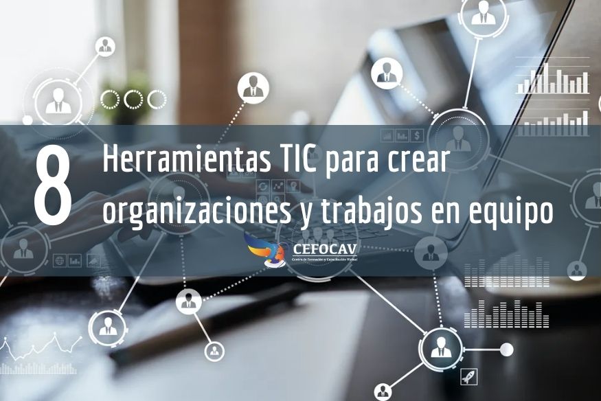 8 Herramientas TIC para crear organizaciones y trabajos en equipo