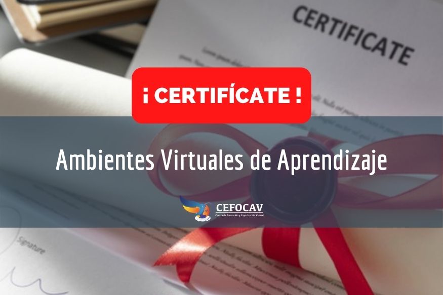 Certifícate: Ambientes Virtuales de Aprendizaje